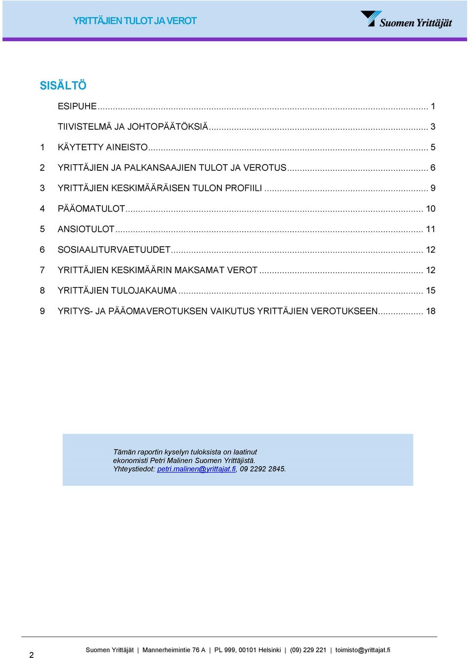.. 12 7 YRITTÄJIEN KESKIMÄÄRIN MAKSAMAT VEROT... 12 8 YRITTÄJIEN TULOJAKAUMA.
