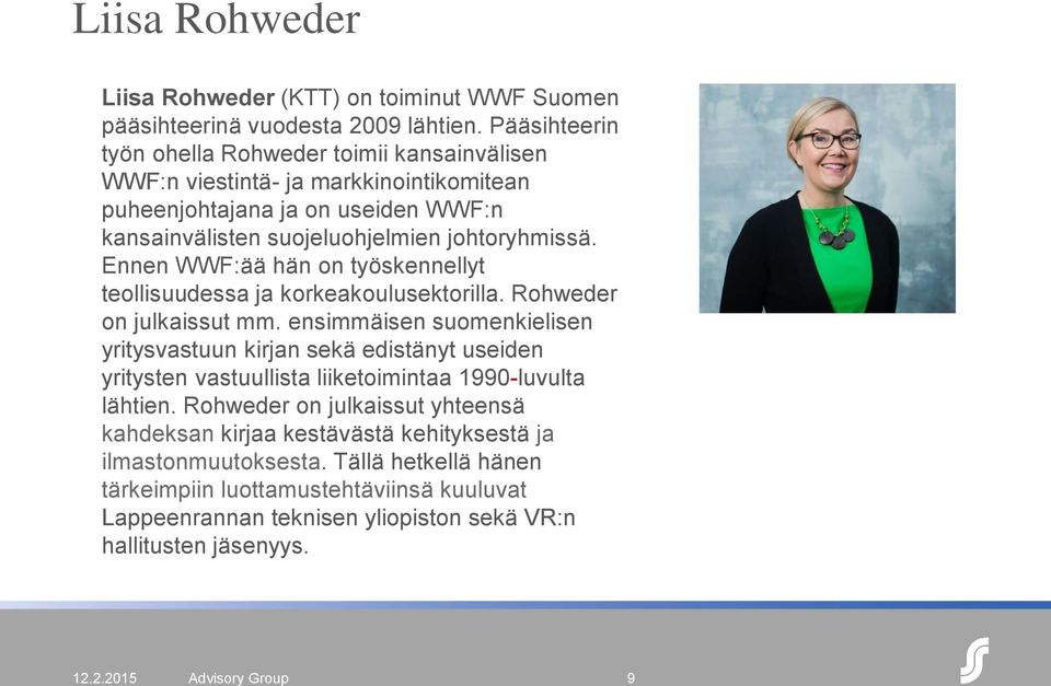 Ennen WWF:ää hän on työskennellyt teollisuudessa ja korkeakoulusektorilla. Rohweder on julkaissut mm.