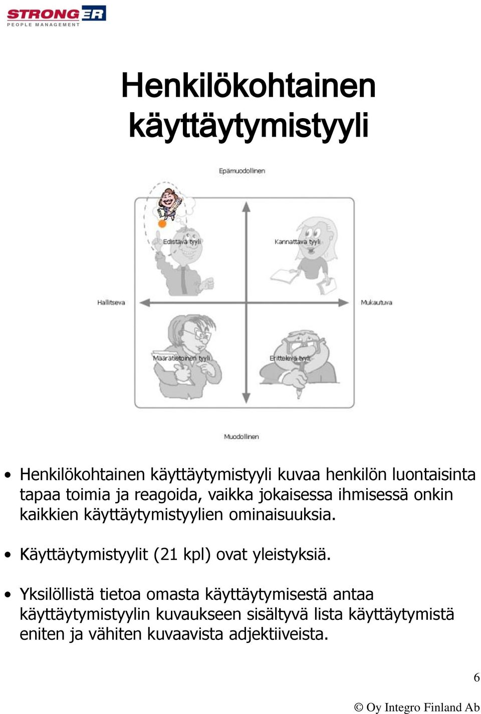 ominaisuuksia. Käyttäytymistyylit (21 kpl) ovat yleistyksiä.