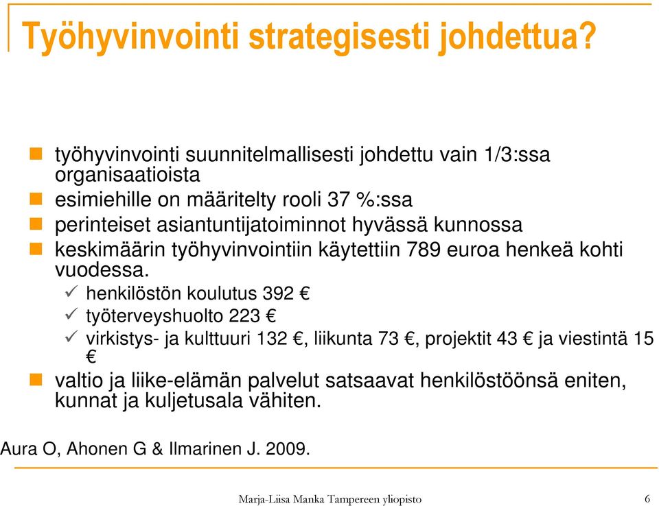 asiantuntijatoiminnot hyvässä kunnossa keskimäärin työhyvinvointiin käytettiin 789 euroa henkeä kohti vuodessa.