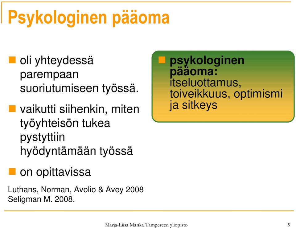 opittavissa psykologinen pääoma: itseluottamus, toiveikkuus, optimismi ja