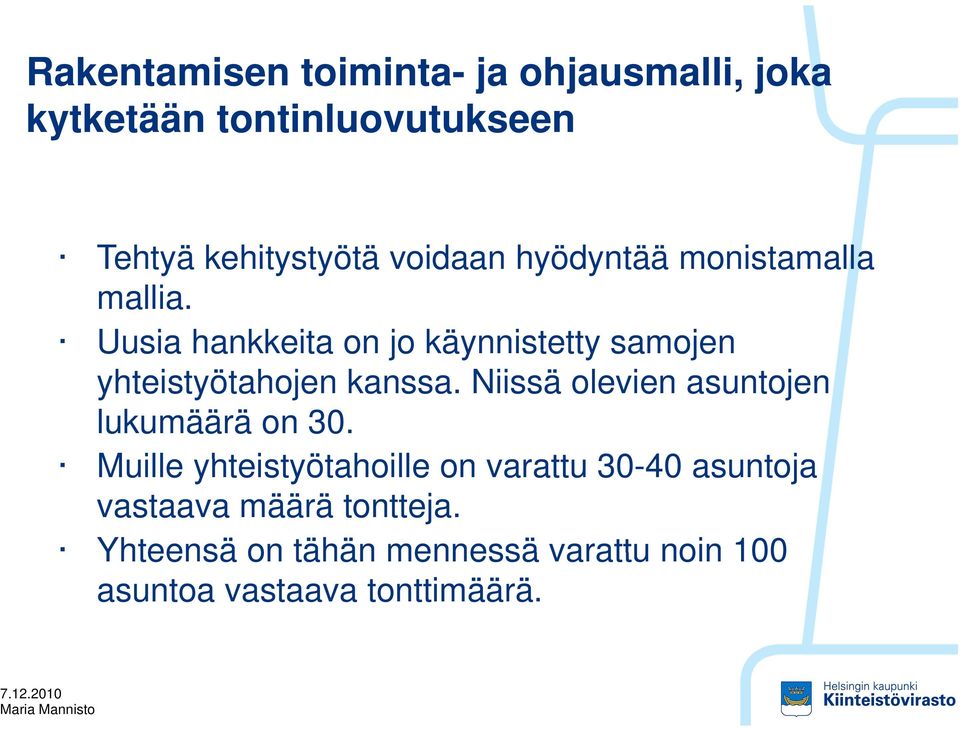 Uusia hankkeita on jo käynnistetty samojen yhteistyötahojen kanssa.