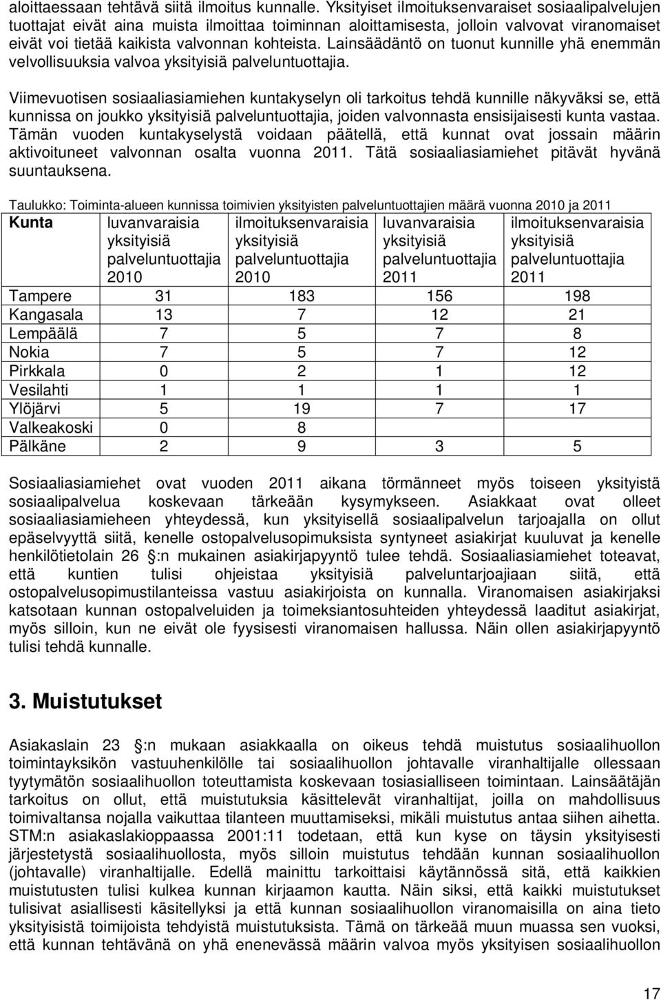 Lainsäädäntö on tuonut kunnille yhä enemmän velvollisuuksia valvoa yksityisiä palveluntuottajia.