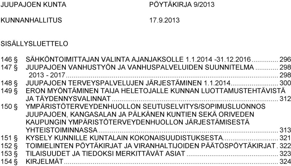 .. 312 150 YMPÄRISTÖTERVEYDENHUOLLON SEUTUSELVITYS/SOPIMUSLUONNOS JUUPAJOEN, KANGASALAN JA PÄLKÄNEN KUNTIEN SEKÄ ORIVEDEN KAUPUNGIN YMPÄRISTÖTERVEYDENHUOLLON JÄRJESTÄMISESTÄ