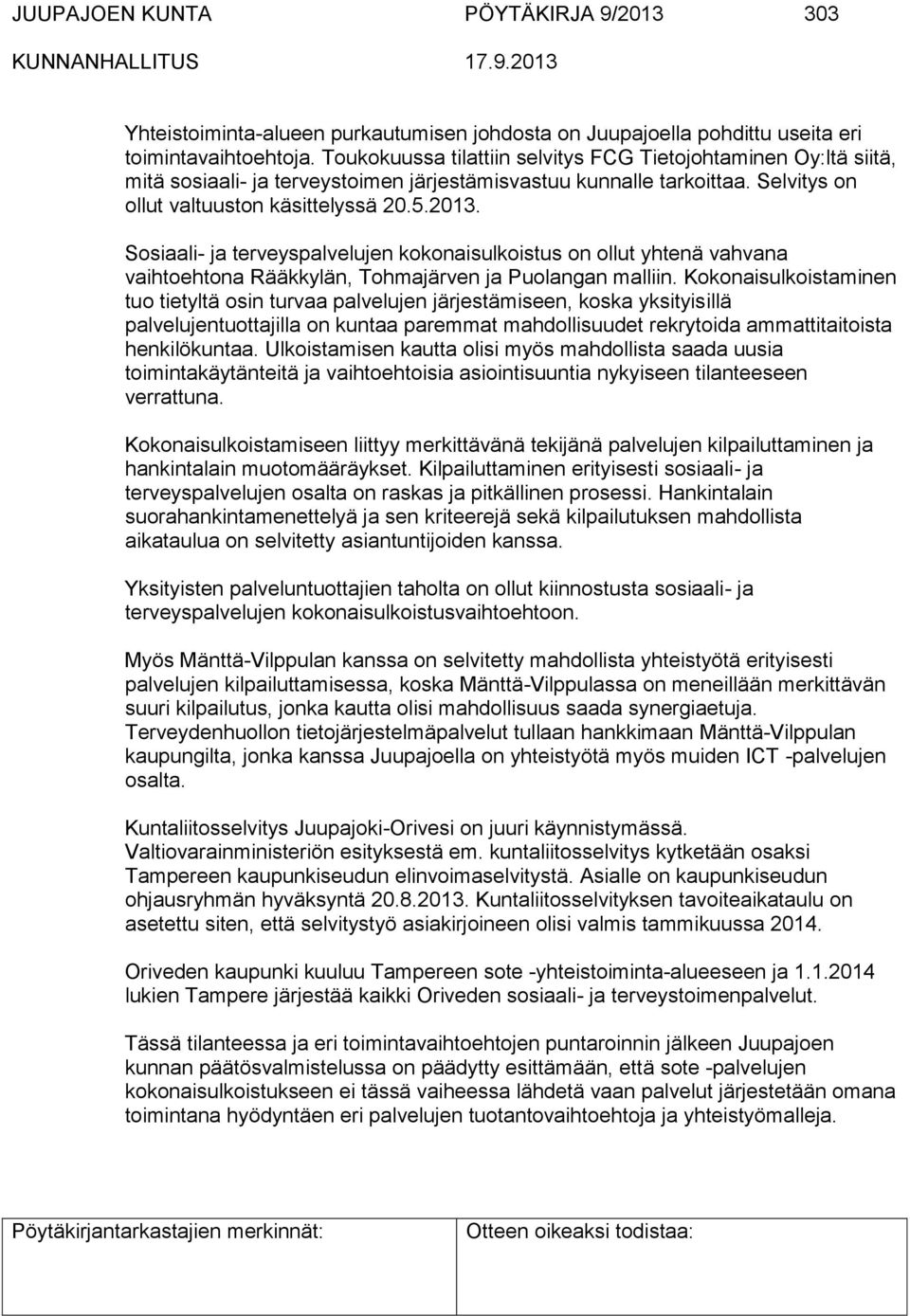 Sosiaali- ja terveyspalvelujen kokonaisulkoistus on ollut yhtenä vahvana vaihtoehtona Rääkkylän, Tohmajärven ja Puolangan malliin.