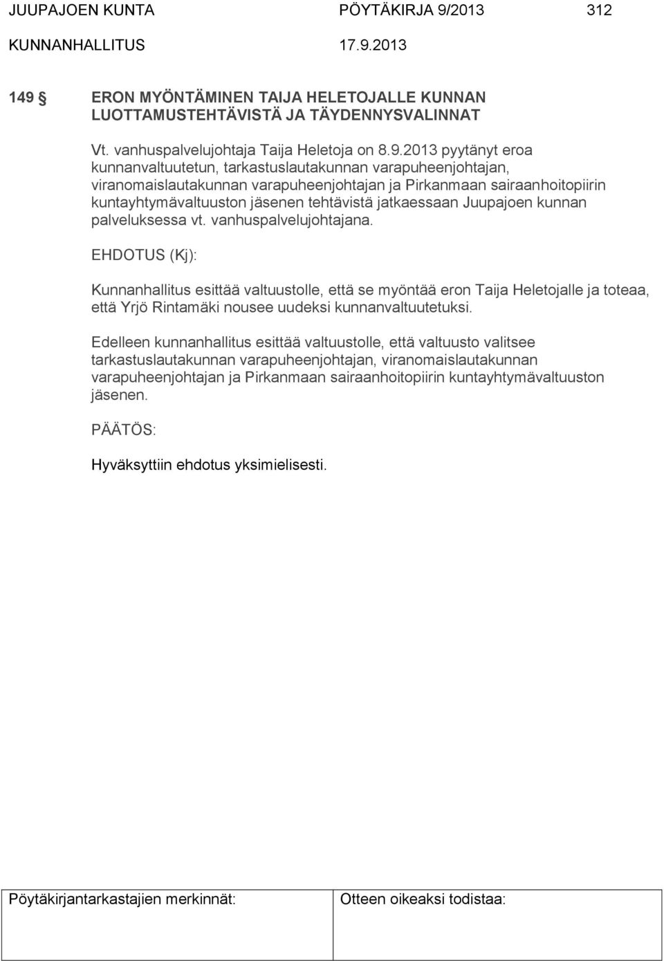 ERON MYÖNTÄMINEN TAIJA HELETOJALLE KUNNAN LUOTTAMUSTEHTÄVISTÄ JA TÄYDENNYSVALINNAT Vt. vanhuspalvelujohtaja Taija Heletoja on 8.9.