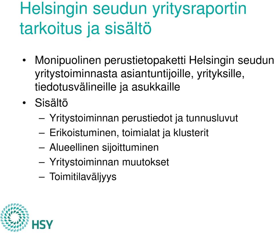 ja asukkaille Sisältö Yritystoiminnan perustiedot ja tunnusluvut Erikoistuminen,