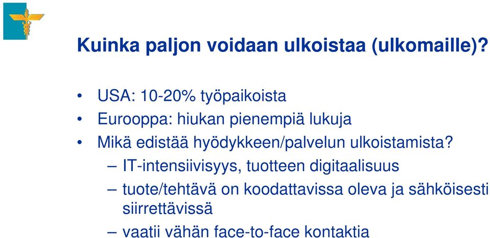 hyödykkeen/palvelun ulkoistamista?