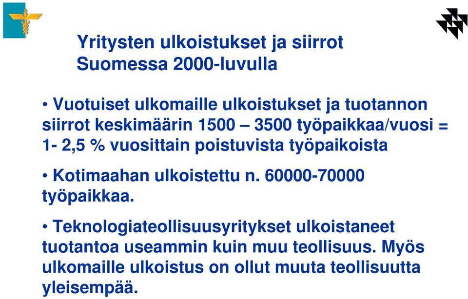 työpaikoista Kotimaahan ulkoistettu n. 60000-70000 työpaikkaa.