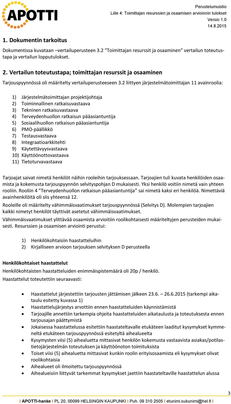 Vertailun toteutustapa; toimittajan resurssit ja osaaminen Tarjouspyynnössä oli määritelty vertailuperusteeseen 3.