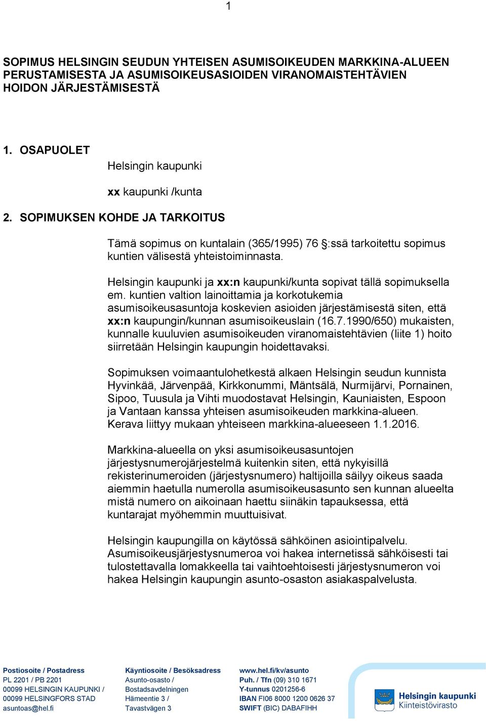 Helsingin kaupunki ja xx:n kaupunki/kunta sopivat tällä sopimuksella em.