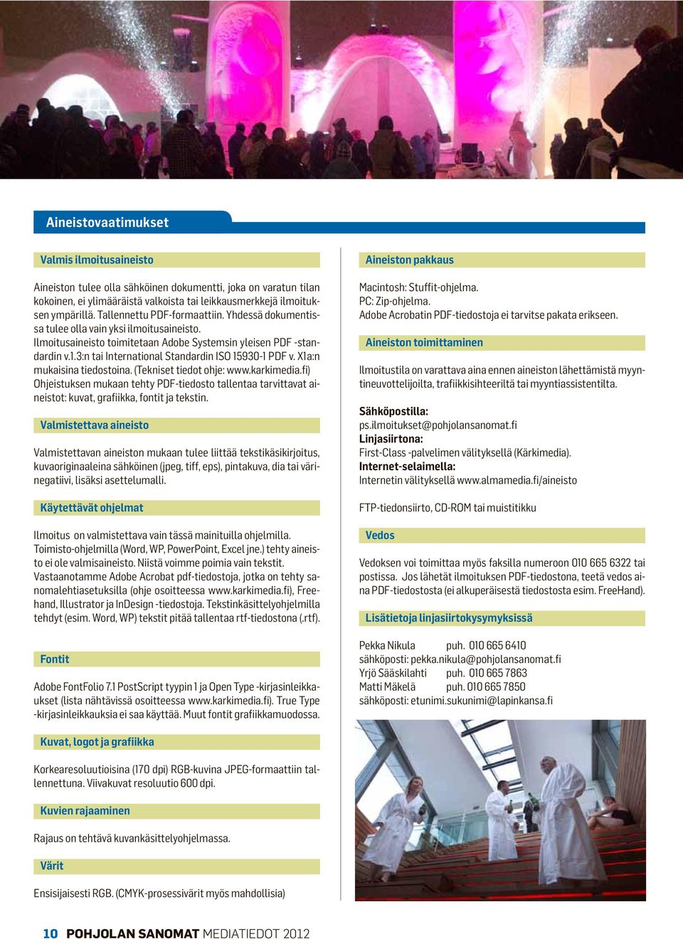3:n tai International Standardin ISO 15930-1 PDF v. X1a:n mukaisina tiedostoina. (Tekniset tiedot ohje: www.karkimedia.
