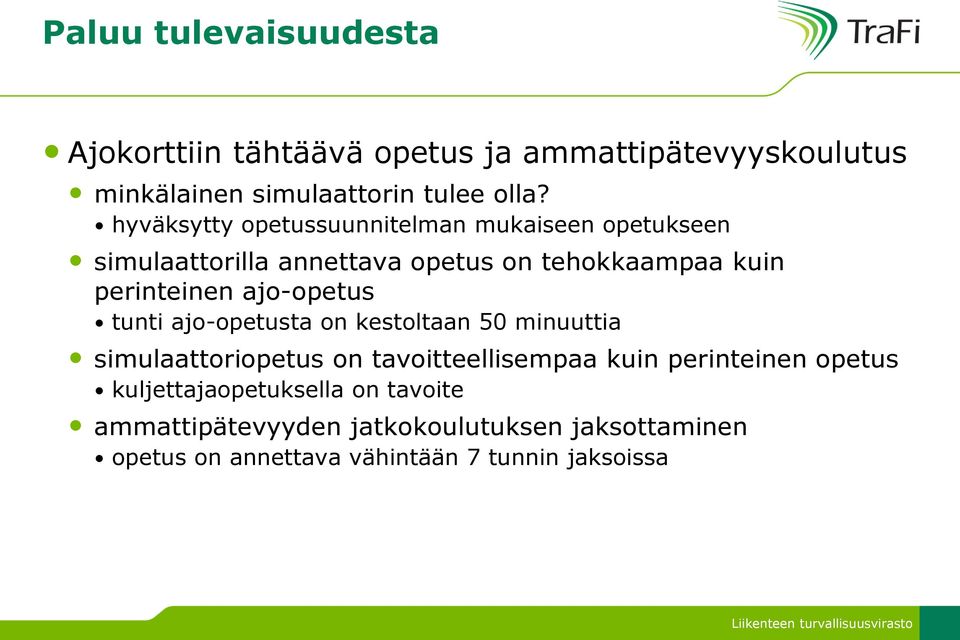 ajo-opetus tunti ajo-opetusta on kestoltaan 50 minuuttia simulaattoriopetus on tavoitteellisempaa kuin perinteinen