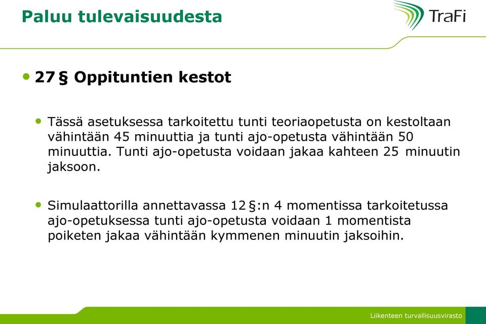 Tunti ajo-opetusta voidaan jakaa kahteen 25 minuutin jaksoon.