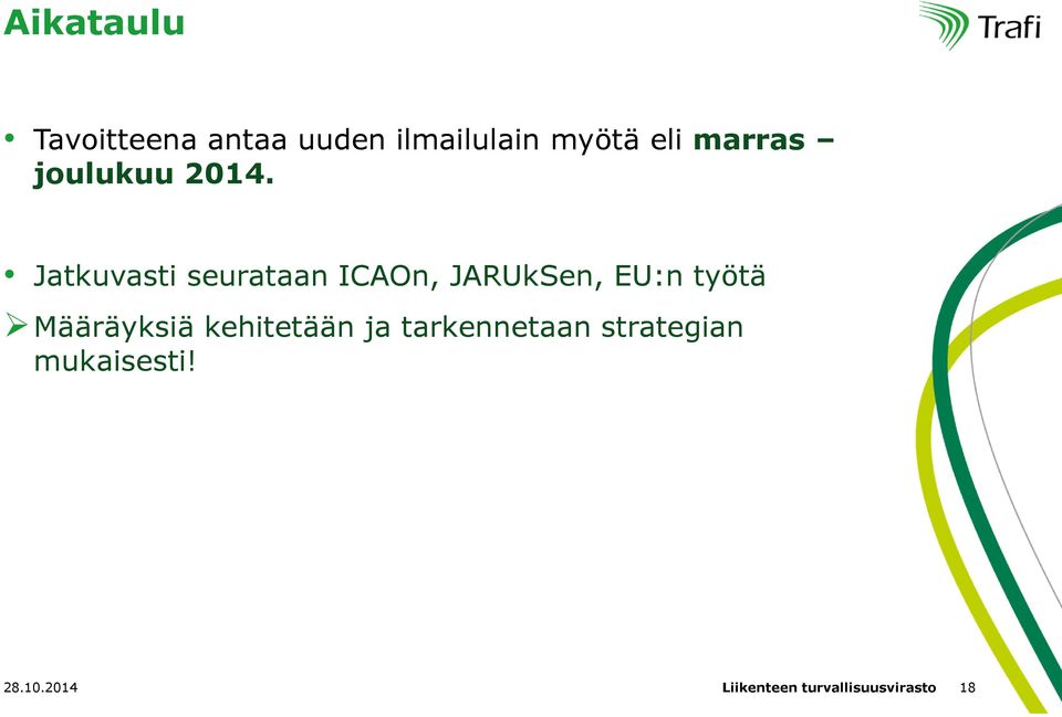 Jatkuvasti seurataan ICAOn, JARUkSen, EU:n työtä