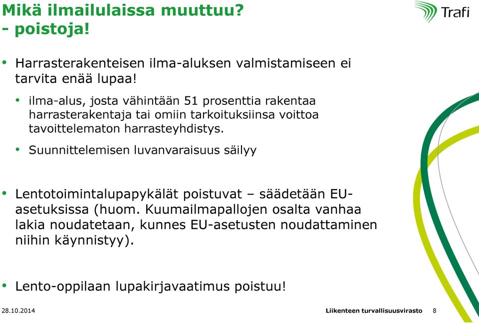 Suunnittelemisen luvanvaraisuus säilyy Lentotoimintalupapykälät poistuvat säädetään EUasetuksissa (huom.