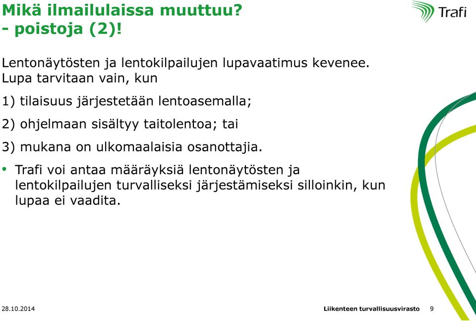 tai 3) mukana on ulkomaalaisia osanottajia.