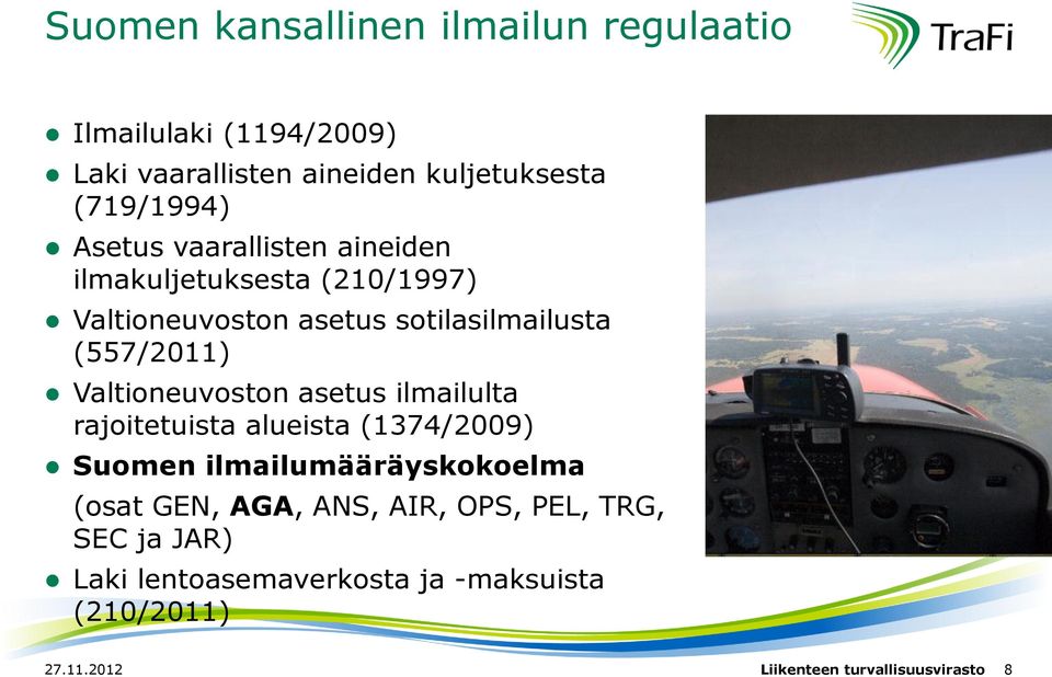 Valtioneuvoston asetus ilmailulta rajoitetuista alueista (1374/2009) Suomen ilmailumääräyskokoelma (osat GEN, AGA,
