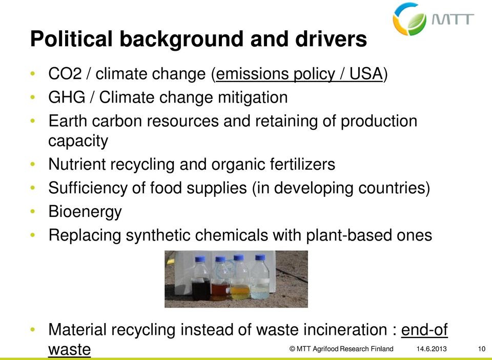 fertilizers Sufficiency of food supplies (in developing countries) Bioenergy Replacing synthetic chemicals
