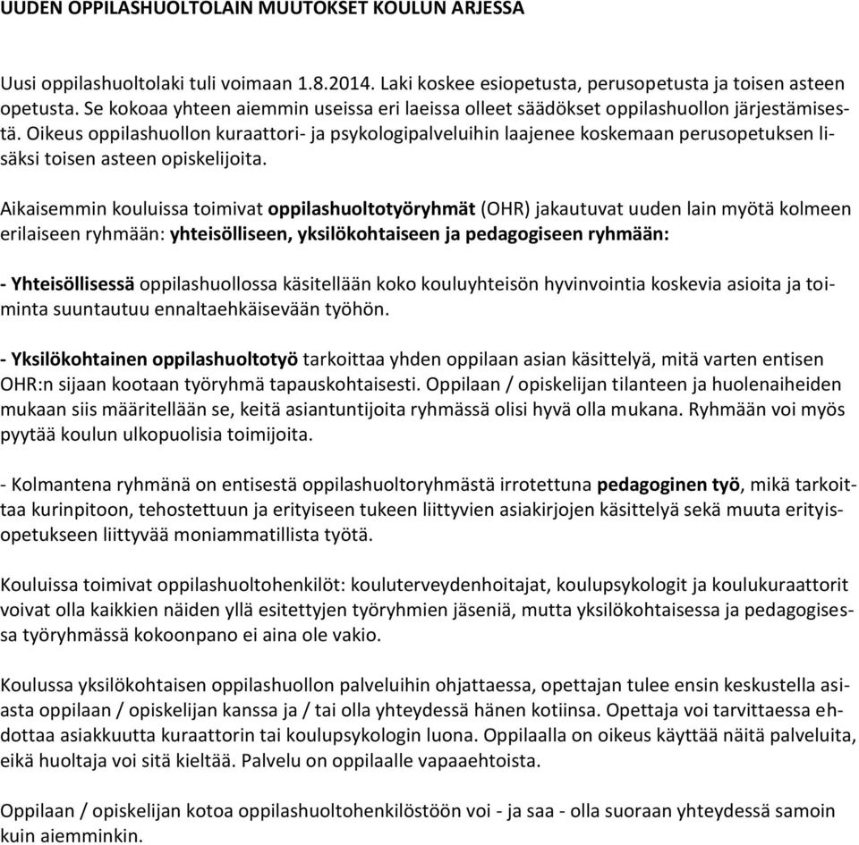 Oikeus oppilashuollon kuraattori- ja psykologipalveluihin laajenee koskemaan perusopetuksen lisäksi toisen asteen opiskelijoita.