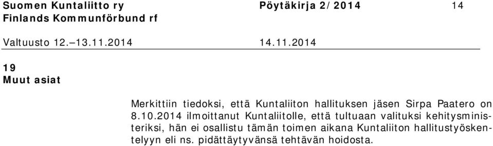 2014 ilmoittanut Kuntaliitolle, että tultuaan valituksi kehitysministeriksi, hän