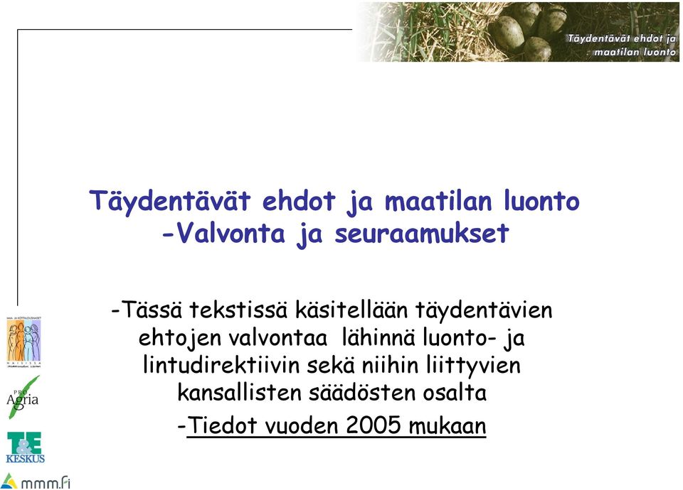 ehtojen valvontaa lähinnä luonto- ja lintudirektiivin sekä