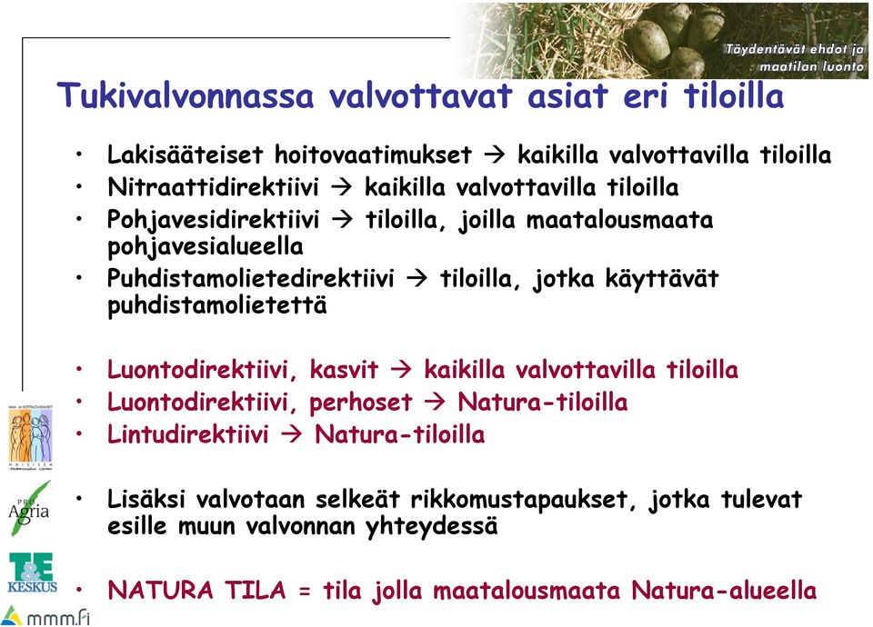 puhdistamolietettä Luontodirektiivi, kasvit kaikilla valvottavilla tiloilla Luontodirektiivi, perhoset Natura-tiloilla Lintudirektiivi