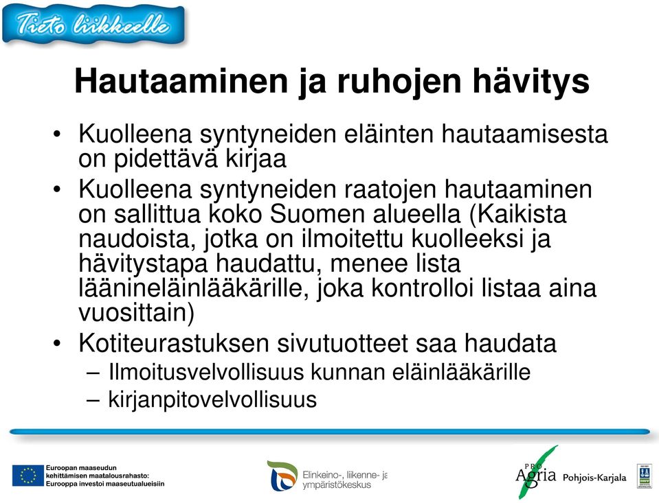 kuolleeksi ja hävitystapa haudattu, menee lista läänineläinlääkärille, joka kontrolloi listaa aina