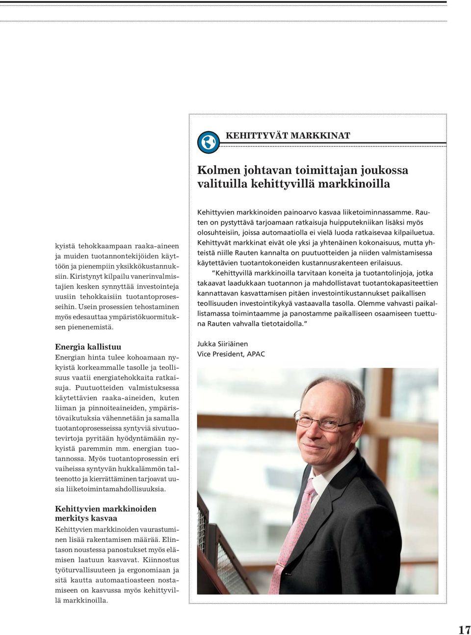 Usein prosessien tehostaminen myös edesauttaa ympäristökuormituksen pienenemistä.