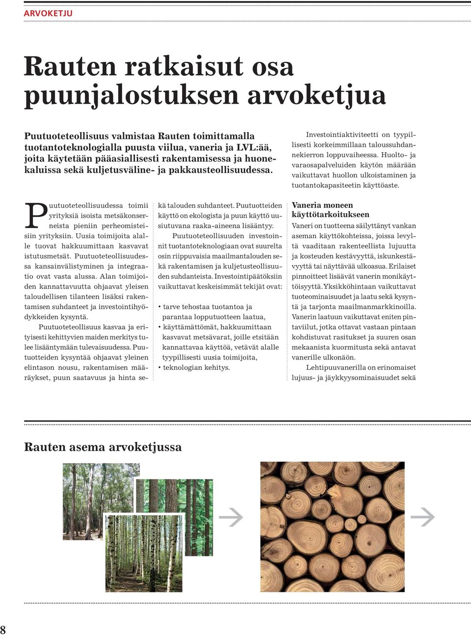 Huolto- ja varaosapalveluiden käytön määrään vaikuttavat huollon ulkoistaminen ja tuotantokapasiteetin käyttöaste.