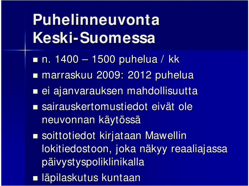 mahdollisuutta sairauskertomustiedot eivät t ole neuvonnan käytk ytössä