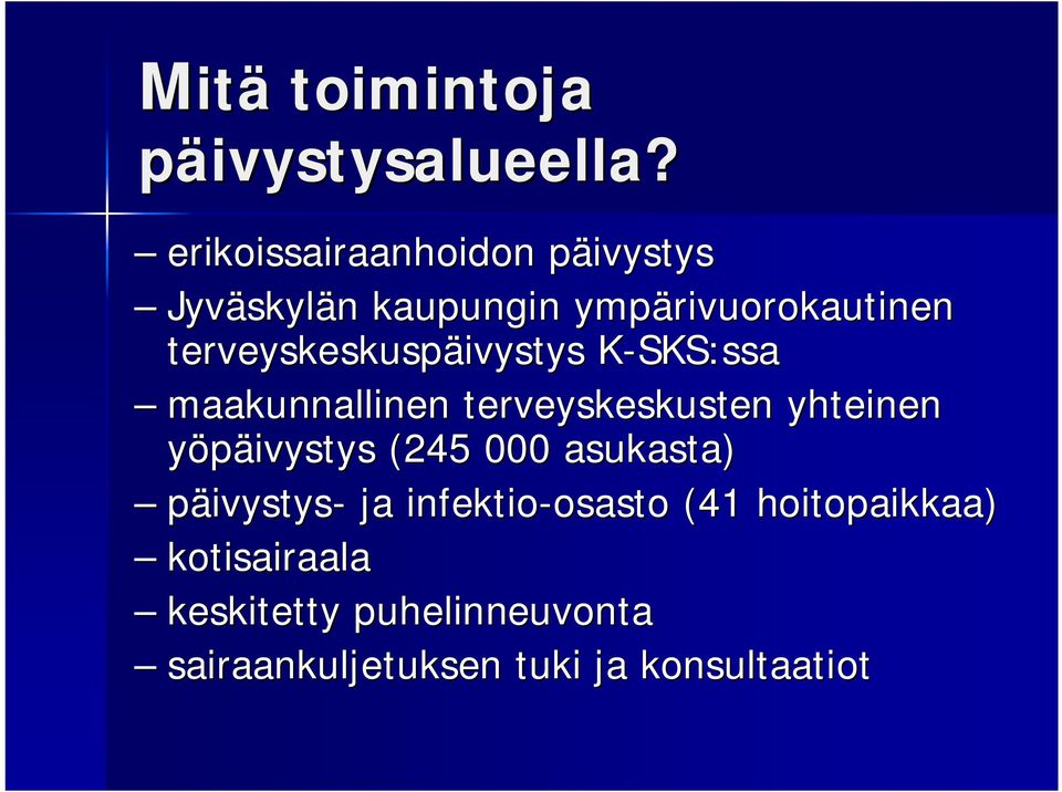 terveyskeskuspäivystys K-SKS:ssaK maakunnallinen terveyskeskusten yhteinen yöpäivystys