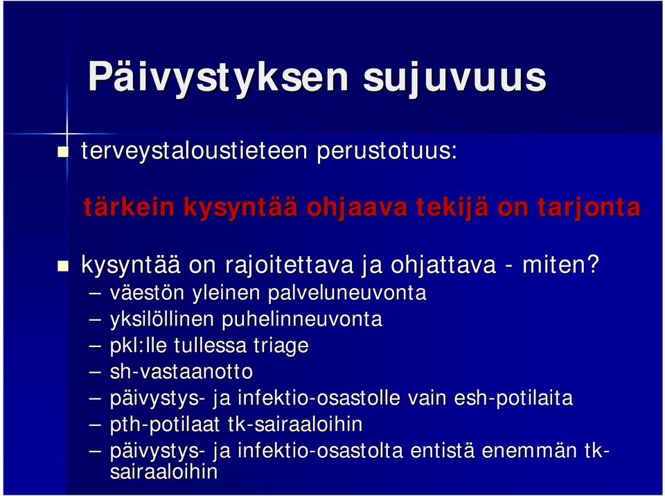 väestön n yleinen palveluneuvonta yksilöllinen llinen puhelinneuvonta pkl:lle tullessa triage sh-vastaanotto