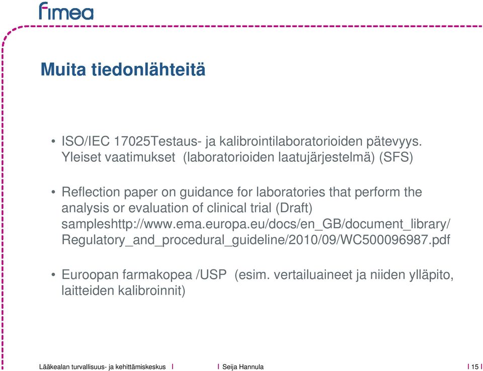 the analysis or evaluation of clinical trial (Draft) sampleshttp://www.ema.europa.