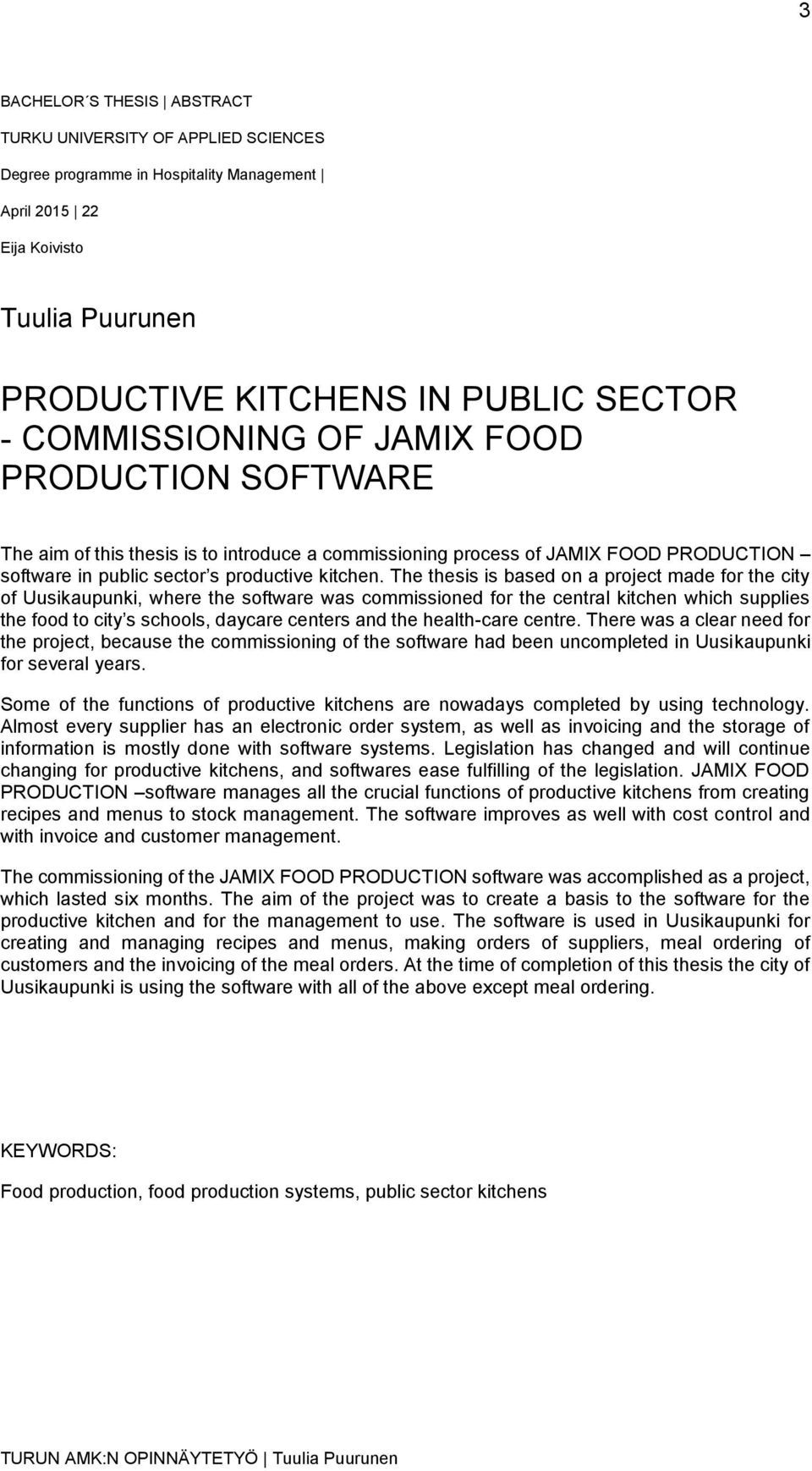 The thesis is based on a project made for the city of Uusikaupunki, where the software was commissioned for the central kitchen which supplies the food to city s schools, daycare centers and the