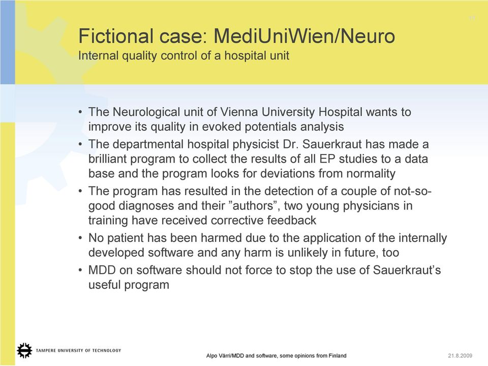 Sauerkraut has made a brilliant program to collect the results of all EP studies to a data base and the program looks for deviations from normality The program has resulted in the detection of a