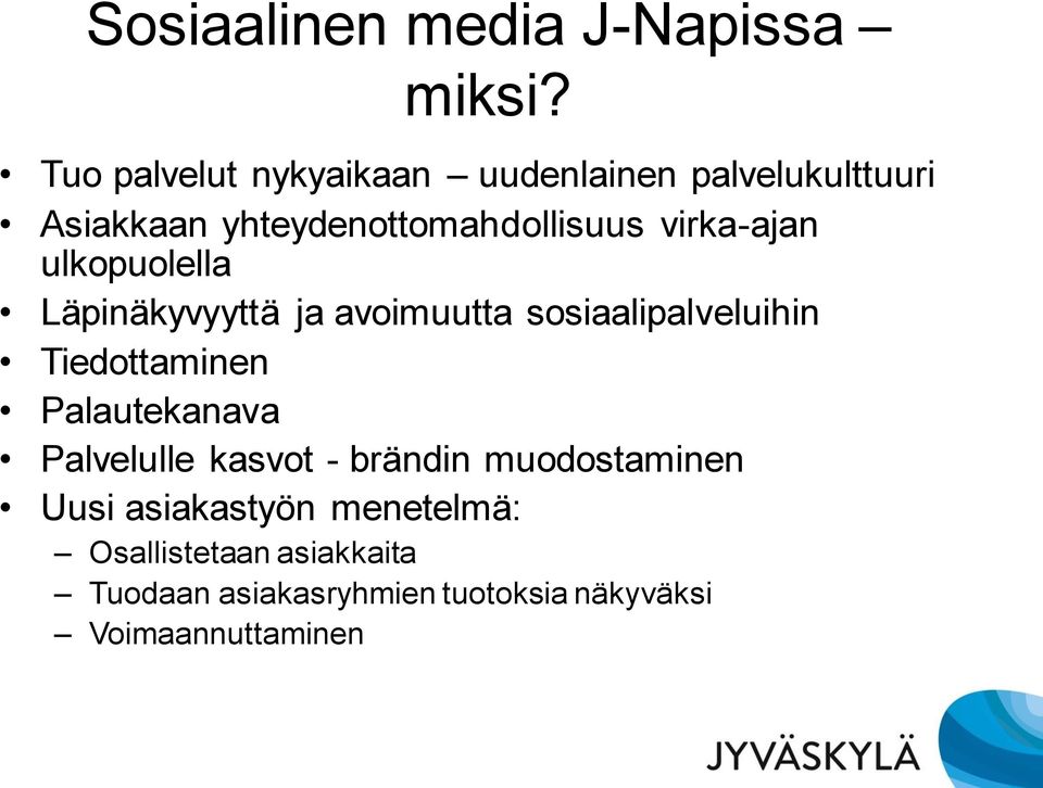 virka-ajan ulkopuolella Läpinäkyvyyttä ja avoimuutta sosiaalipalveluihin Tiedottaminen