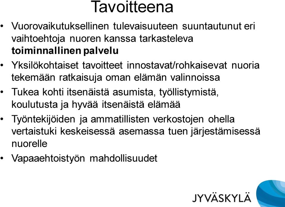 valinnoissa Tukea kohti itsenäistä asumista, työllistymistä, koulutusta ja hyvää itsenäistä elämää Työntekijöiden