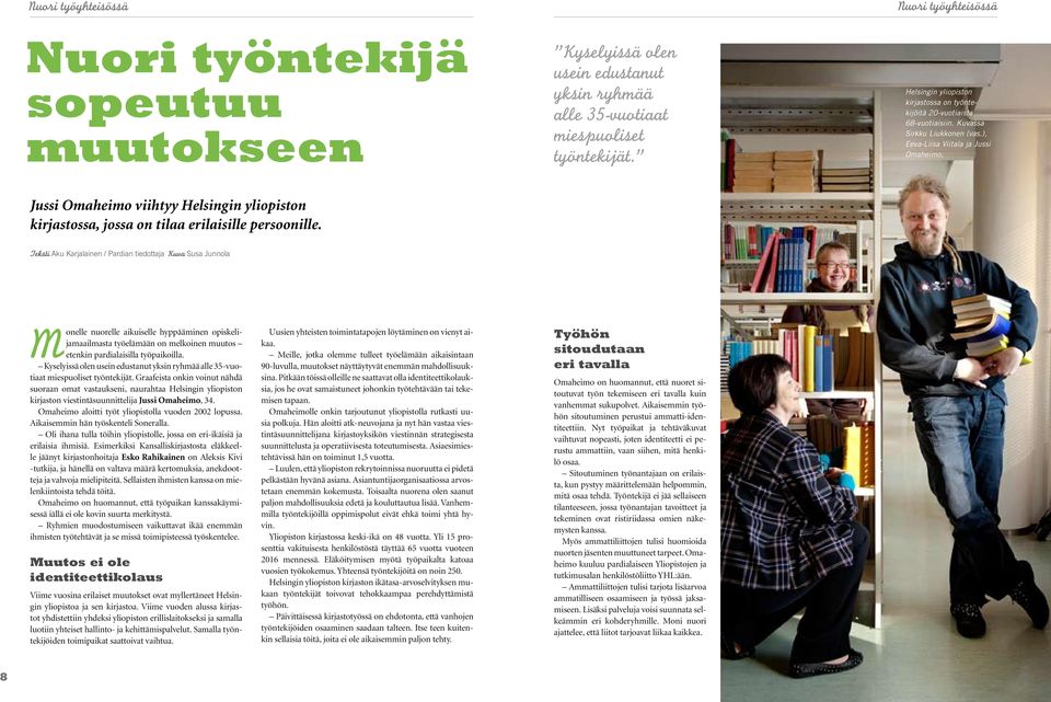Jussi Omaheimo viihtyy Helsingin yliopiston kirjastossa, jossa on tilaa erilaisille persoonille.