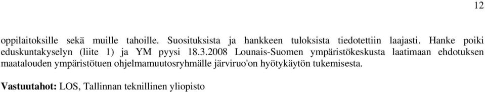 Hanke poiki eduskuntakyselyn (liite 1) ja YM pyysi 18.3.