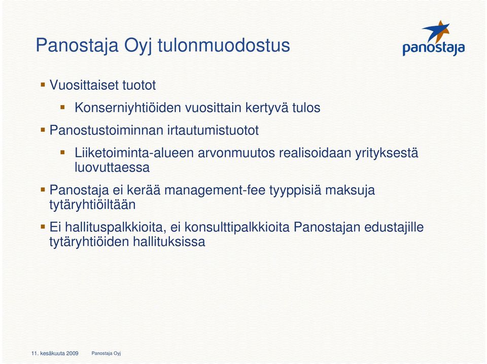 yrityksestä luovuttaessa Panostaja ei kerää management-fee tyyppisiä maksuja