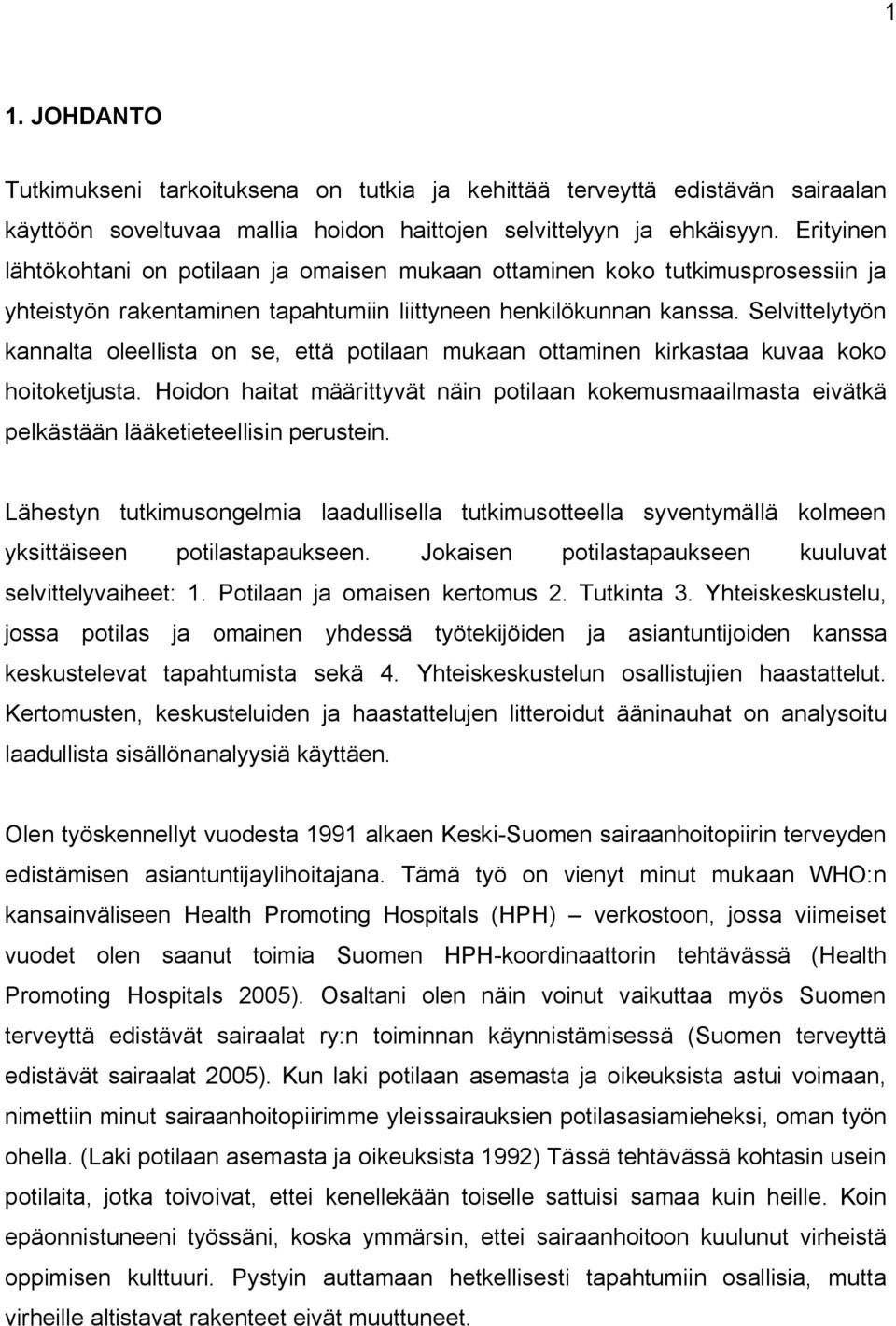 Selvittelytyön kannalta oleellista on se, että potilaan mukaan ottaminen kirkastaa kuvaa koko hoitoketjusta.