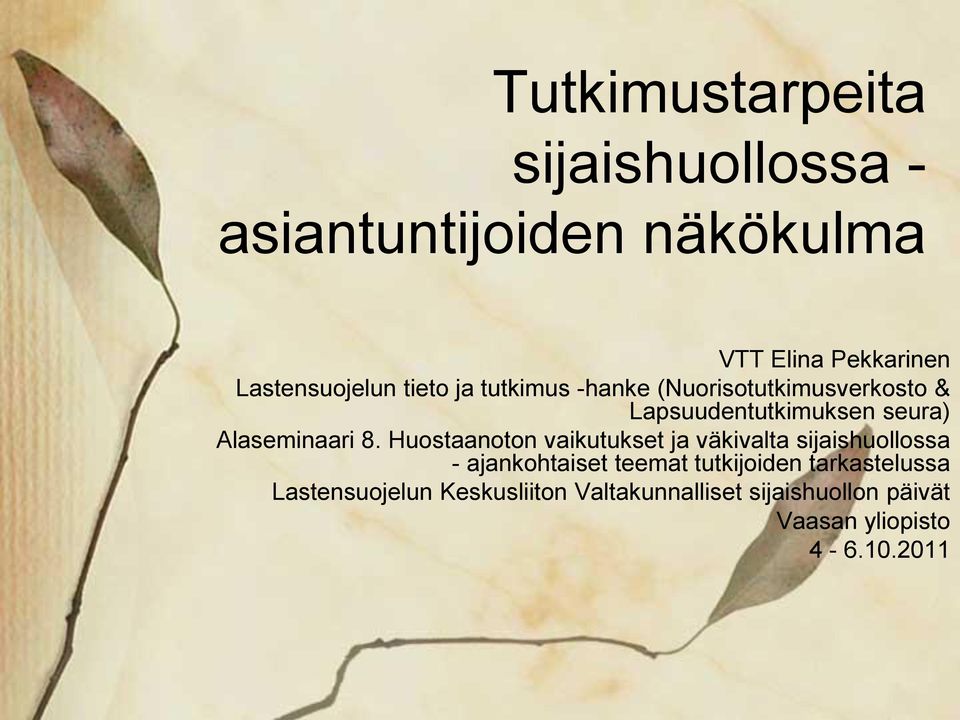 Huostaanoton vaikutukset ja väkivalta sijaishuollossa - ajankohtaiset teemat tutkijoiden