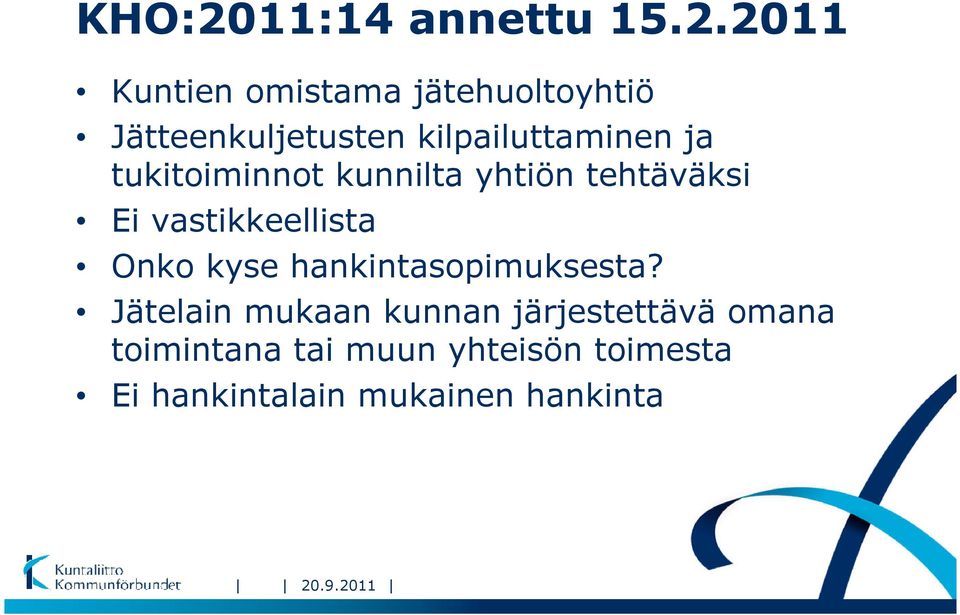 2011 Kuntien omistama jätehuoltoyhtiö Jätteenkuljetusten kilpailuttaminen ja