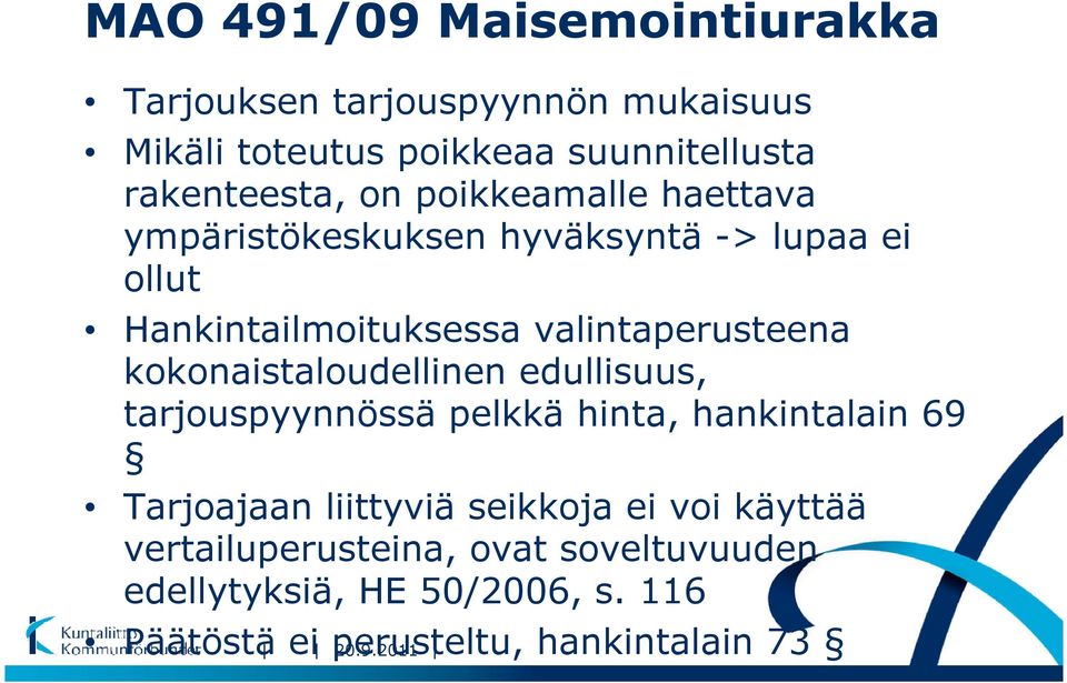 valintaperusteena kokonaistaloudellinen edullisuus, tarjouspyynnössä pelkkä hinta, hankintalain 69 Tarjoajaan