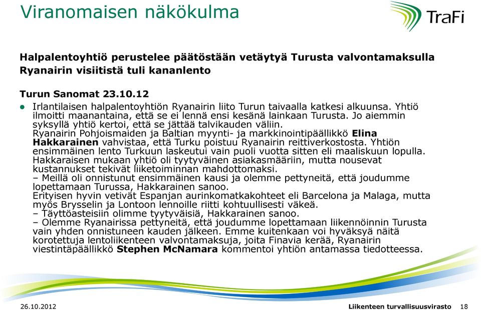 Jo aiemmin syksyllä yhtiö kertoi, että se jättää talvikauden väliin.