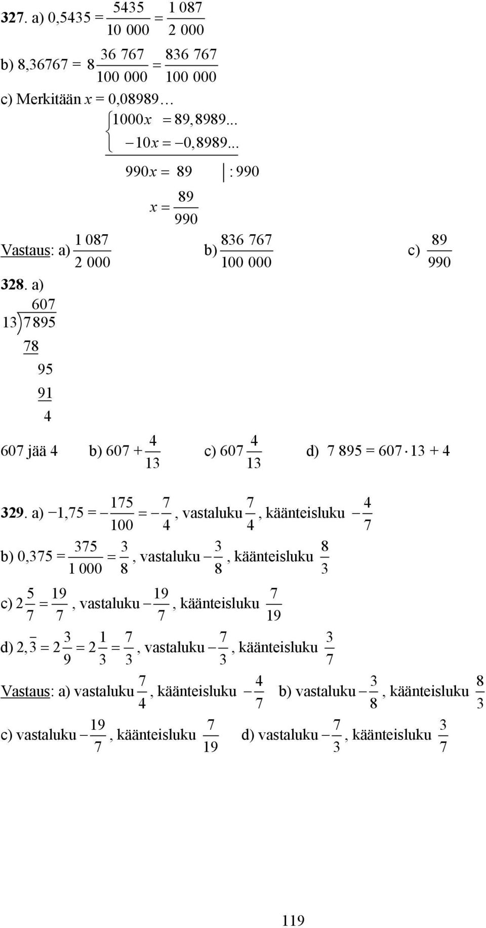 a),7 7 7, vastaluku 7, käänteisluku 00 7 ) 0,7 7 b, vastaluku, käänteisluku 8 000 8 8 9 9 c), vastaluku 7 7 7 7, käänteisluku 9 7