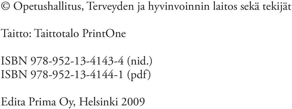 PrintOne ISBN 978-952-13-4143-4 (nid.