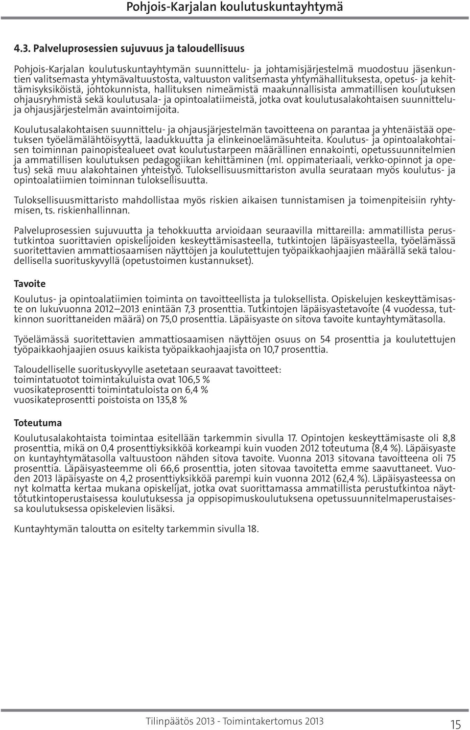 opintoalatiimeistä, jotka ovat koulutusalakohtaisen suunnitteluja ohjausjärjestelmän avaintoimijoita.