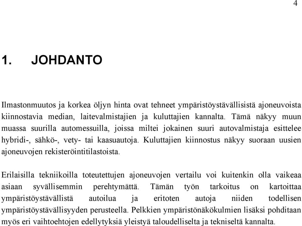 Kuluttajien kiinnostus näkyy suoraan uusien ajoneuvojen rekisteröintitilastoista.